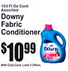 With Club Card. Limit 2 Offers.
103 Fl Oz ContAssorted
DownyFabric Conditioner
10$99