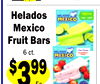 4 Pack
27For
Helados
Mexico
Fruit Bars
6 ct.$399
Ea.