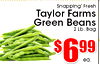Snapping' Fresh Taylor Farms Green Beans 2 Lb. Bag $ ea. 699