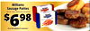 Williams Sausage Patties - 36 Oz. Box, Selected Varieties SAUSAGE $698 SAUSAGE PLUS 10% ADDED AT CHECKOUT