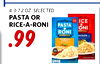 4.3-7.2 OZ. SELECTED PASTA OR ICE RICE-A-RONI PASTA ONI .99 RONI CHEESE -