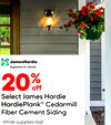 20% off Select James Hardie HardiePlank® Cedarmill Fiber Cement Siding