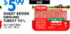$599 SHADY BROOK GROUND TURKEY 93% All NATURAL